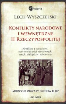 Читать Konflikty narodowe i wewnętrzne w II Rzeczypospolitej - Lech Wyszczelski
