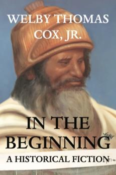 Читать IN THE BEGINNING - Welby Thomas Cox, Jr.