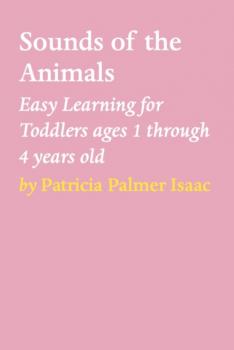 Читать SOUNDS OF THE ANIMALS - Patricia Palmer Isaac