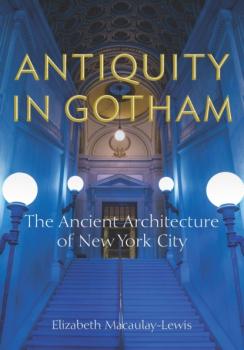 Читать Antiquity in Gotham - Elizabeth Macaulay-Lewis