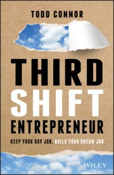 Читать Third Shift Entrepreneur - Todd Connor