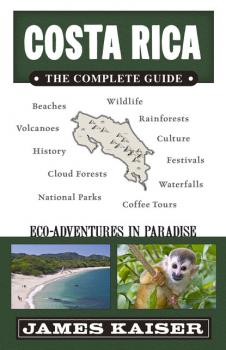 Читать Costa Rica: The Complete Guide - James Kaiser