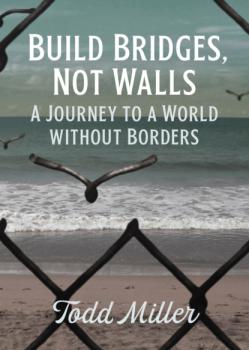 Читать Build Bridges, Not Walls - Todd Miller