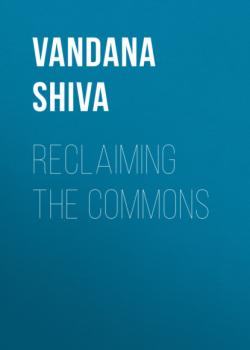 Читать Reclaiming the Commons - Vandana Shiva