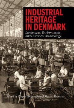 Читать Industrial Heritage in Denmark - Группа авторов