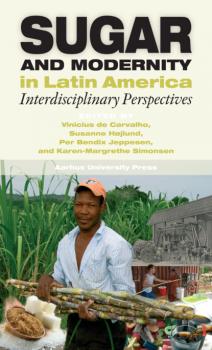 Читать Sugar and Modernity in Latin America - Группа авторов