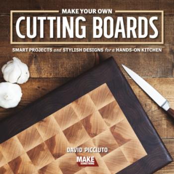 Читать Make Your Own Cutting Boards - David Picciuto