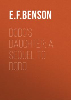 Читать Dodo's Daughter: A Sequel to Dodo - E. F. Benson