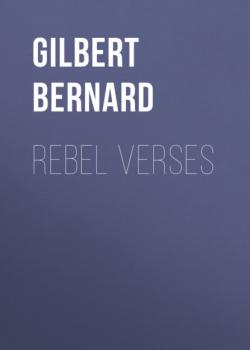 Читать Rebel Verses - Gilbert Bernard