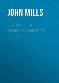 Читать Letters of a Radio-Engineer to His Son - John  Mills