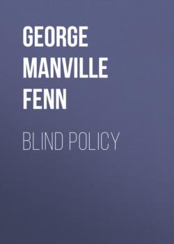 Читать Blind Policy - George Manville Fenn