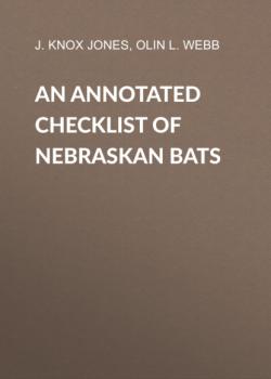 Читать An Annotated Checklist of Nebraskan Bats - J. Knox Jones