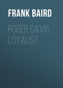 Читать Roger Davis, Loyalist - Frank Baird