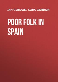Читать Poor Folk in Spain - Jan Gordon