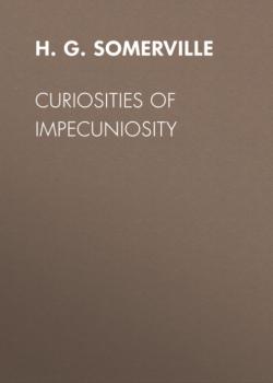Читать Curiosities of Impecuniosity - H. G. Somerville