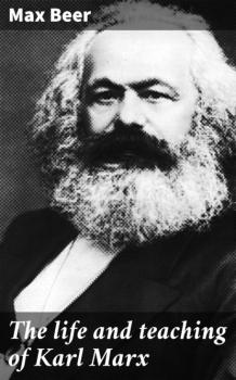 Читать The life and teaching of Karl Marx - Max Beer