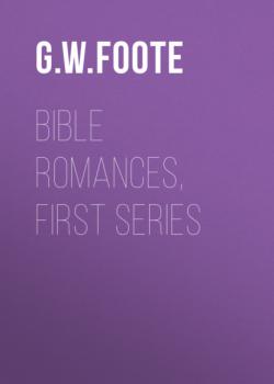 Читать Bible Romances, First Series - G. W. Foote