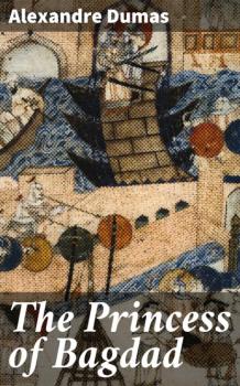Читать The Princess of Bagdad - Alexandre Dumas