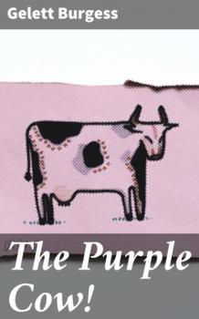 Читать The Purple Cow! - Gelett Burgess