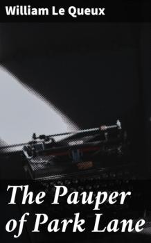 Читать The Pauper of Park Lane - William Le Queux