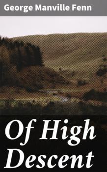 Читать Of High Descent - George Manville Fenn