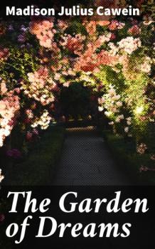 Читать The Garden of Dreams - Madison Julius Cawein