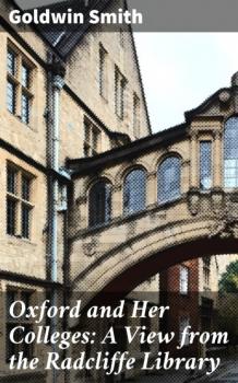 Читать Oxford and Her Colleges: A View from the Radcliffe Library - Smith Goldwin