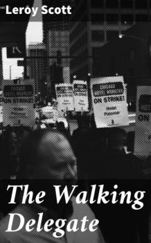 Читать The Walking Delegate - Scott Leroy