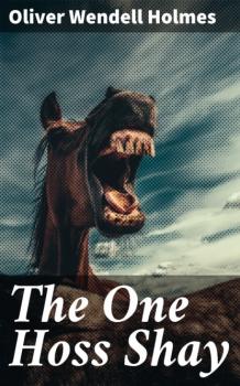 Читать The One Hoss Shay - Oliver Wendell Holmes