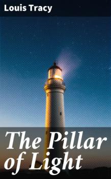 Читать The Pillar of Light - Louis Tracy