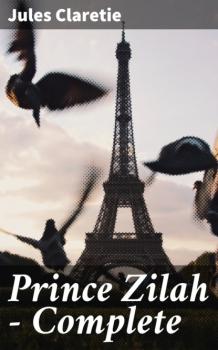 Читать Prince Zilah — Complete - Jules Claretie