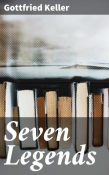 Читать Seven Legends - Gottfried Keller