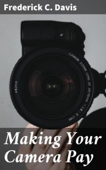 Читать Making Your Camera Pay - Frederick C. Davis