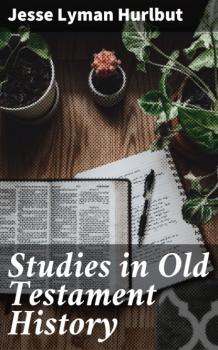 Читать Studies in Old Testament History - Jesse Lyman Hurlbut