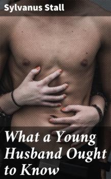 Читать What a Young Husband Ought to Know - Stall Sylvanus