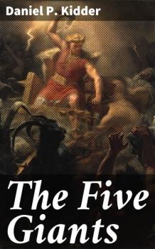 Читать The Five Giants - Daniel P. Kidder