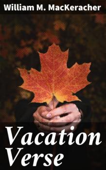 Читать Vacation Verse - William M. MacKeracher