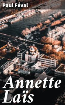 Читать Annette Laïs - Paul  Feval