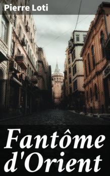 Читать Fantôme d'Orient - Pierre Loti
