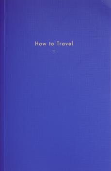 Читать How to Travel - The School of Life