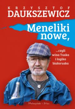 Читать Meneliki nowe, czyli wina Tuska i logika białoruska - Krzysztof Daukszewicz