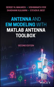 Читать Antenna and EM Modeling with MATLAB Antenna Toolbox - Sergey N. Makarov