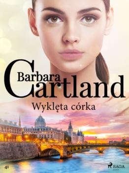Читать Wyklęta córka - Ponadczasowe historie miłosne Barbary Cartland - Barbara Cartland