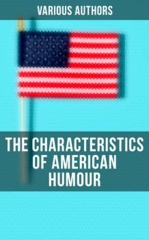 Читать The Characteristics of American Humour - Various Authors  