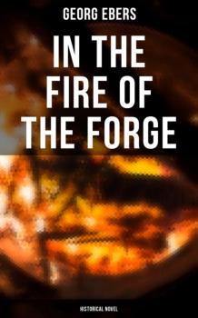 Читать In the Fire of the Forge (Historical Novel) - Georg Ebers