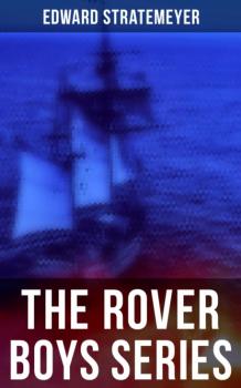 Читать The Rover Boys Series - Stratemeyer Edward