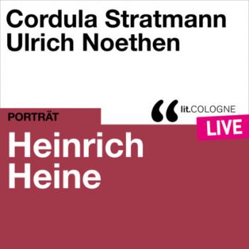 Читать Heinrich Heine - lit.COLOGNE live (Ungekürzt) - Heinrich Heine