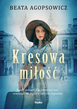 Читать Kresowa miłość - Beata Agopsowicz