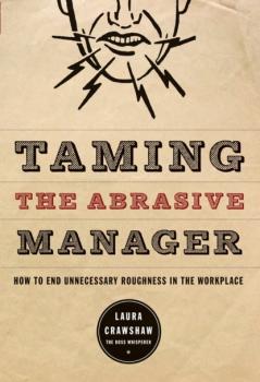 Читать Taming the Abrasive Manager - Laura Crawshaw