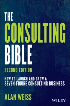 Читать The Consulting Bible - Alan Weiss